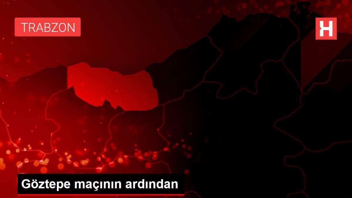 Göztepe maçının ardından