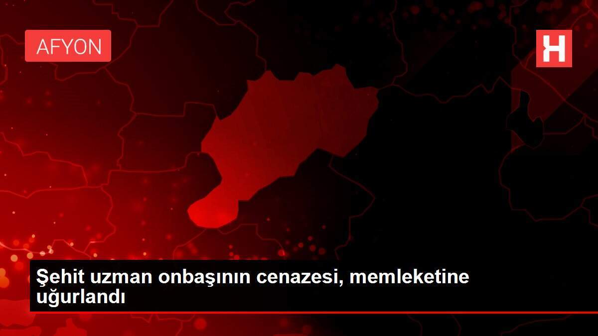 Şehit uzman onbaşının cenazesi, memleketine uğurlandı