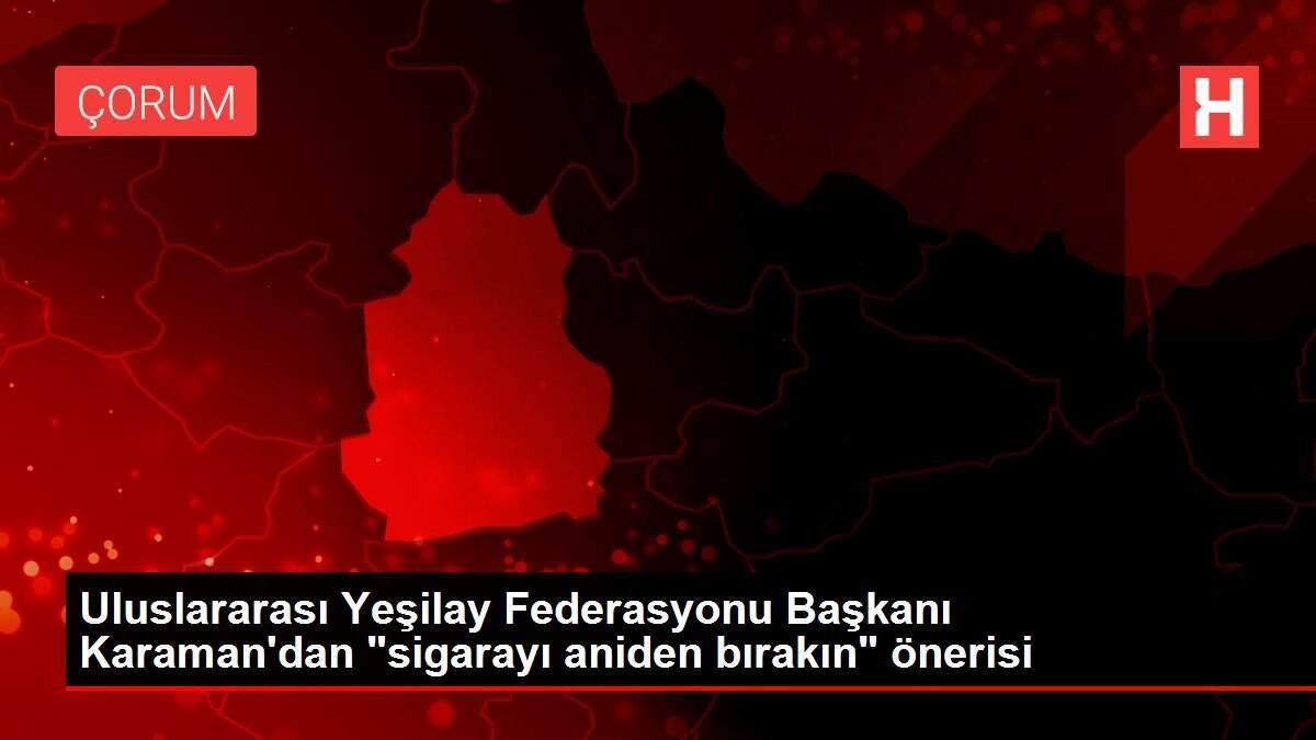 Uluslararası Yeşilay Federasyonu Başkanı Karaman'dan