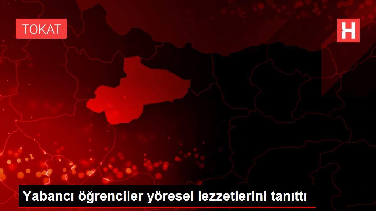 Yabancı öğrenciler yöresel lezzetlerini tanıttı