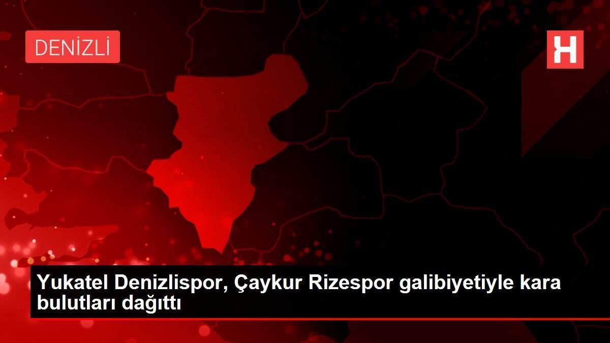 Yukatel Denizlispor, Çaykur Rizespor galibiyetiyle kara bulutları dağıttı