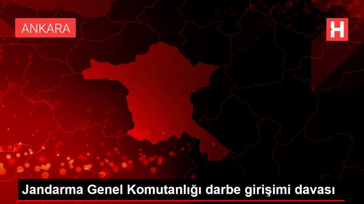 Jandarma Genel Komutanlığı darbe girişimi davası