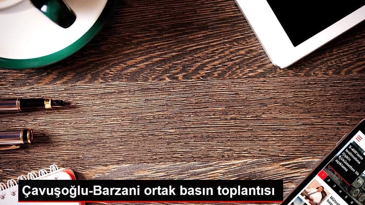 Çavuşoğlu-Barzani ortak basın toplantısı