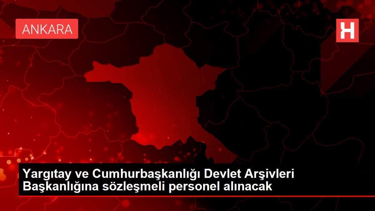 Yargıtay ve Cumhurbaşkanlığı Devlet Arşivleri Başkanlığına sözleşmeli personel alınacak