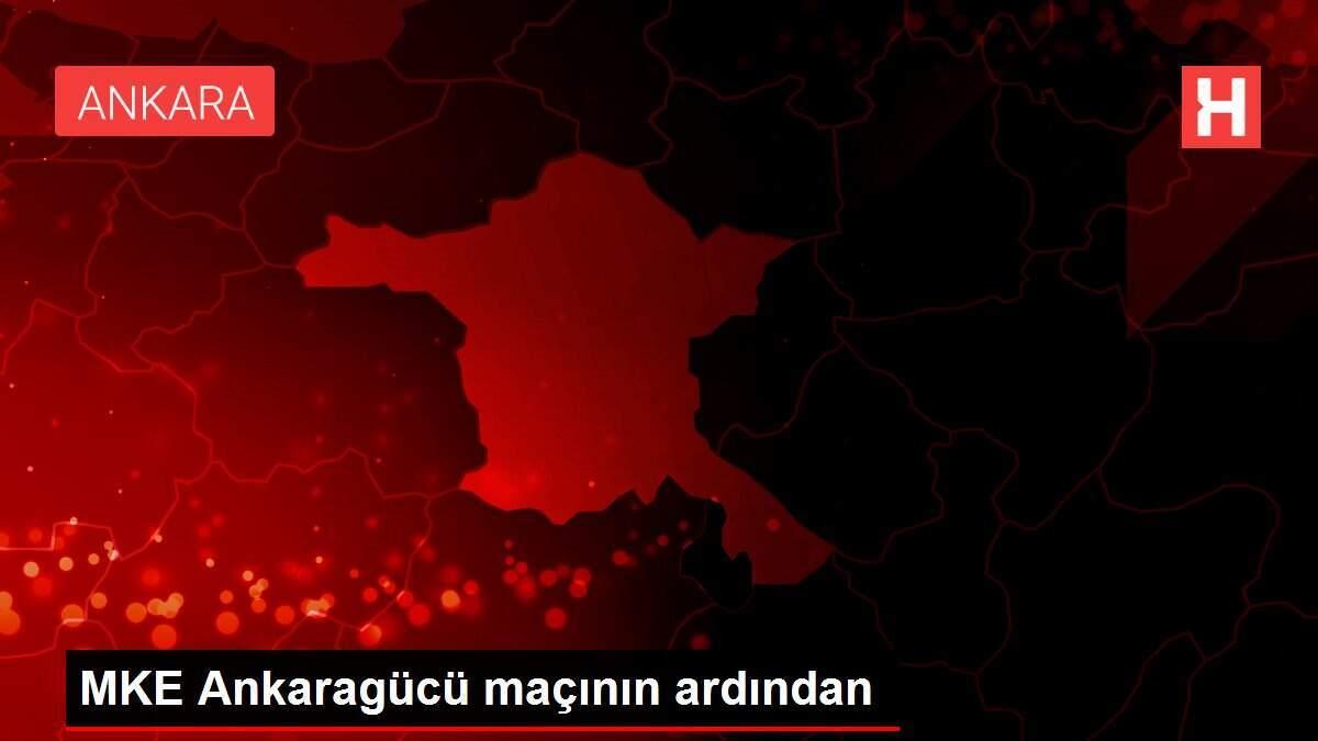 MKE Ankaragücü maçının ardından