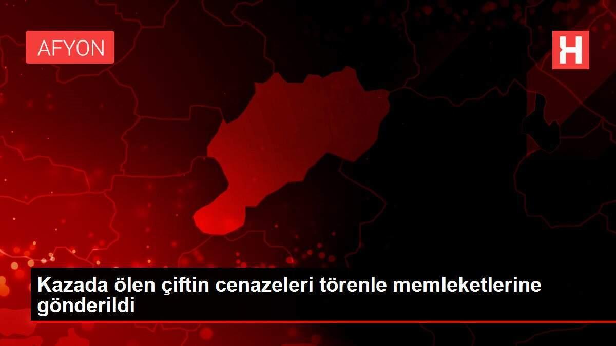 Kazada ölen çiftin cenazeleri törenle memleketlerine gönderildi