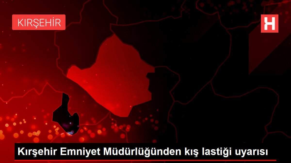 Kırşehir Emniyet Müdürlüğünden kış lastiği uyarısı