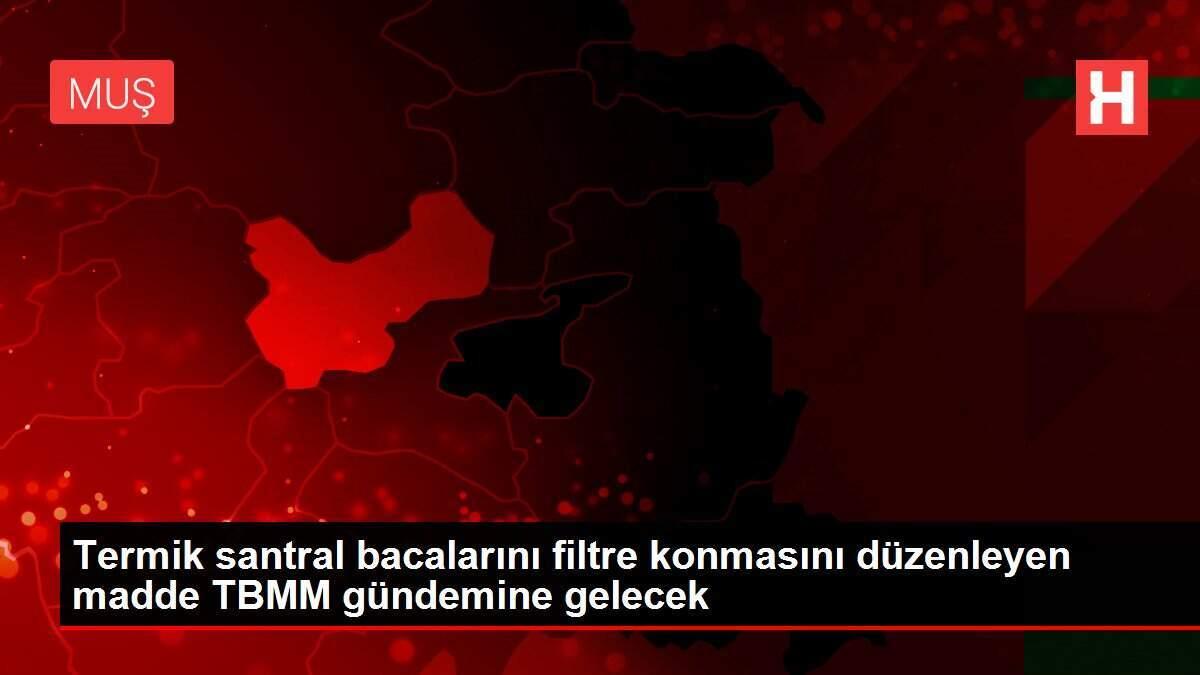 Termik santral bacalarını filtre konmasını düzenleyen madde TBMM gündemine gelecek Termik santral bacalarını filtre konmasını düzenleyen madde TBMM gündemine gelecek