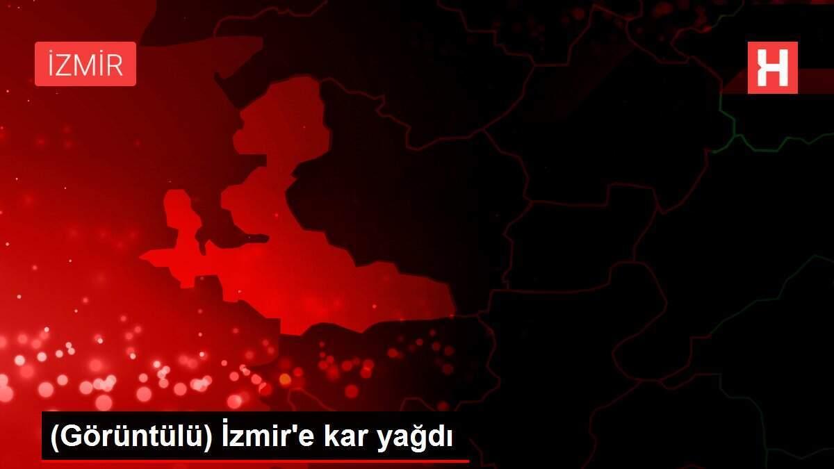 (Görüntülü) İzmir'e kar yağdı