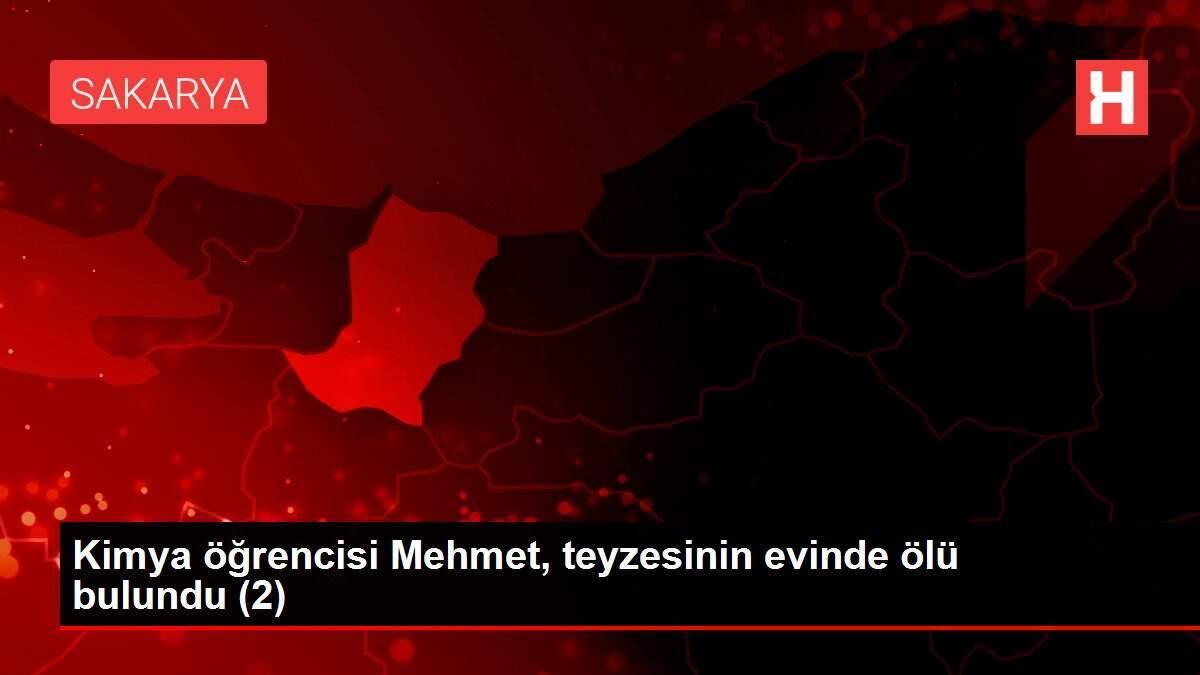 Kimya öğrencisi Mehmet, teyzesinin evinde ölü bulundu (2)