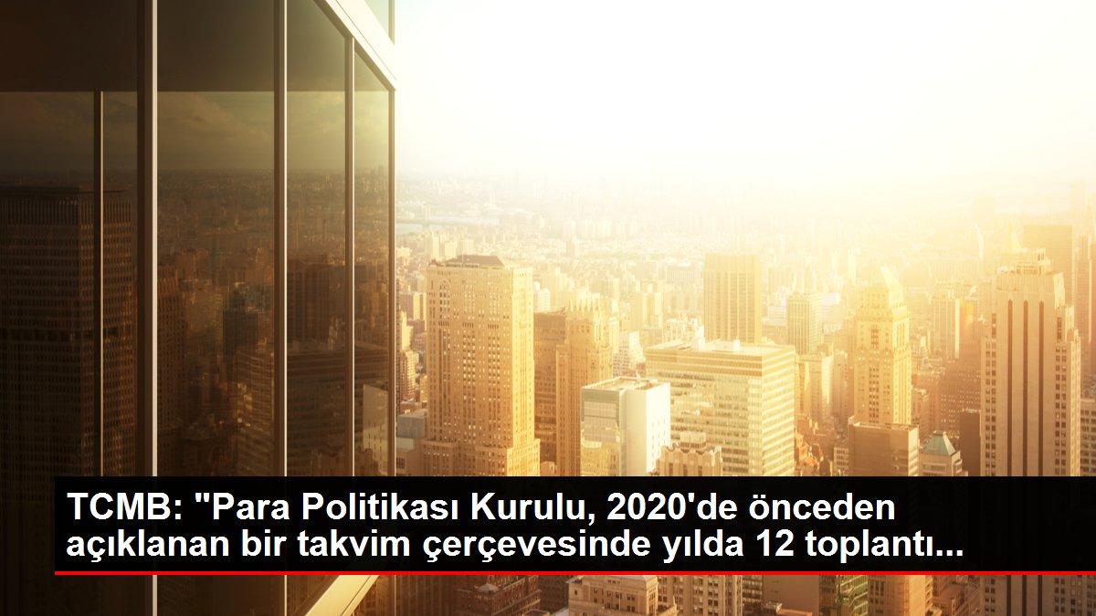 TCMB: "Para Politikası Kurulu, 2020'de önceden açıklanan ...