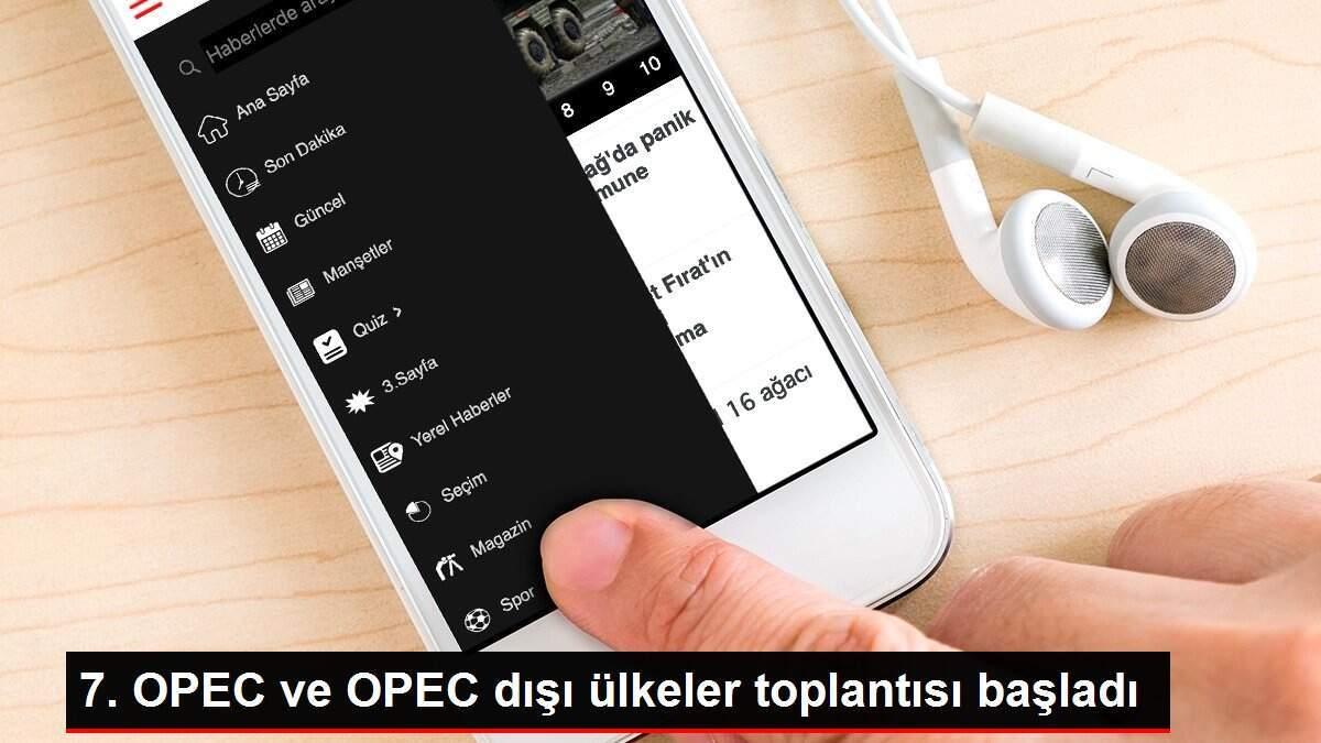 7. OPEC ve OPEC dışı ülkeler toplantısı başladı