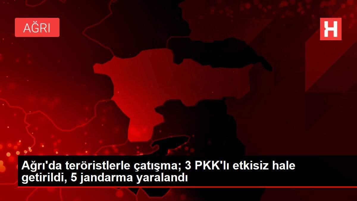 Ağrı'da teröristlerle çatışma; 3 PKK'lı etkisiz hale getirildi, 5 jandarma yaralandı
