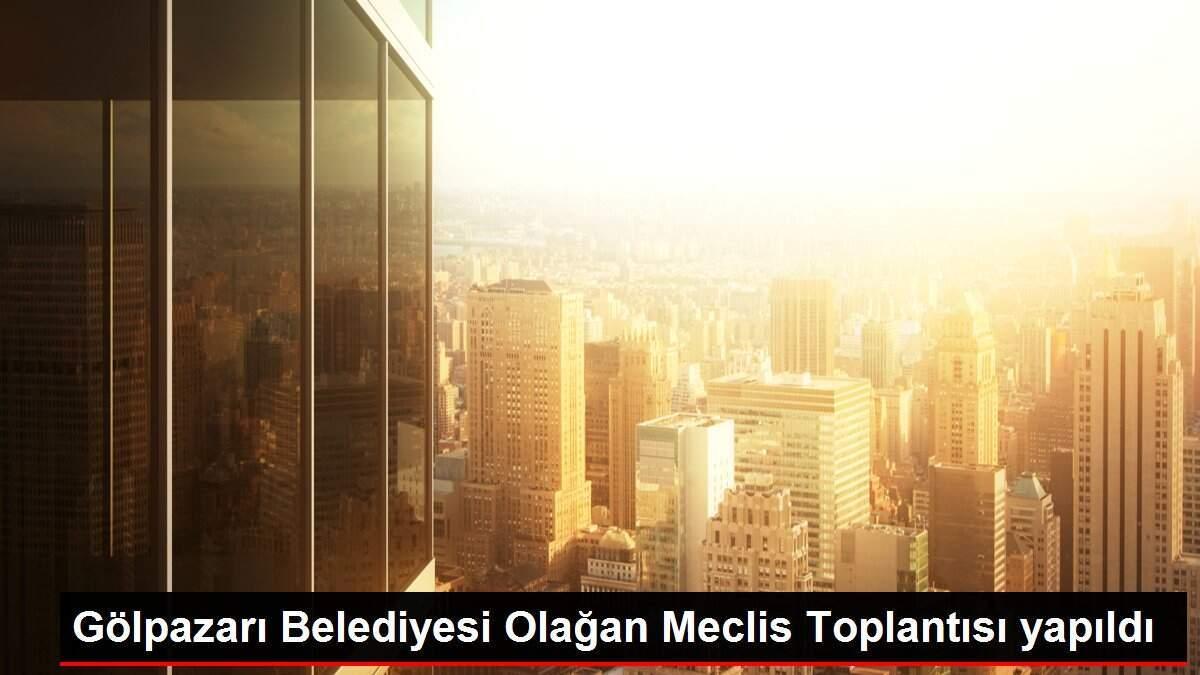 Gölpazarı Belediyesi Olağan Meclis Toplantısı yapıldı