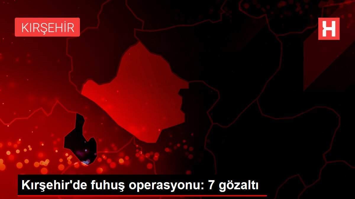 Kırşehir de fuhuş operasyonu: 7 gözaltı