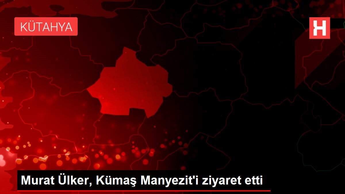 Murat Ülker, Kümaş Manyezit'i ziyaret etti