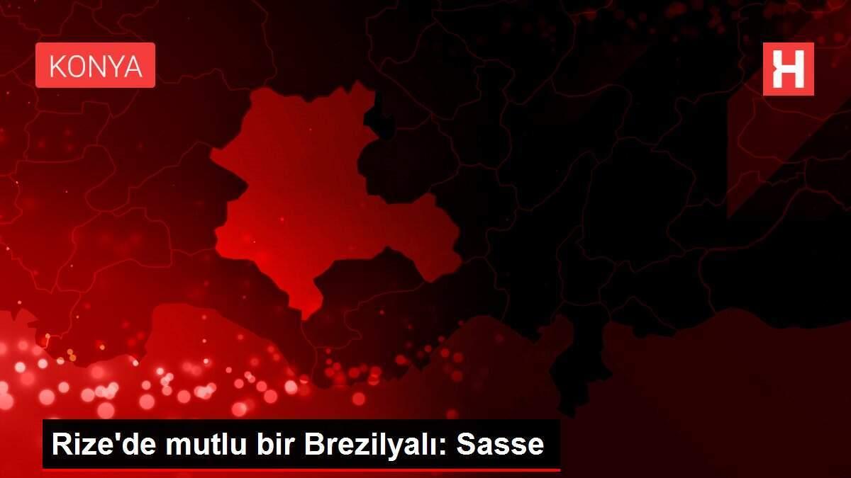Rize'de mutlu bir Brezilyalı: Sasse