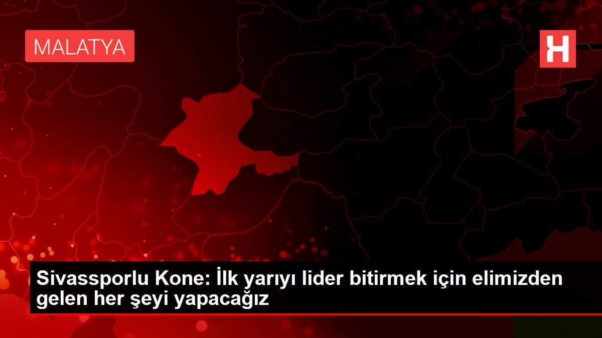 Sivassporlu Kone: İlk yarıyı lider bitirmek için elimizden gelen her şeyi yapacağız