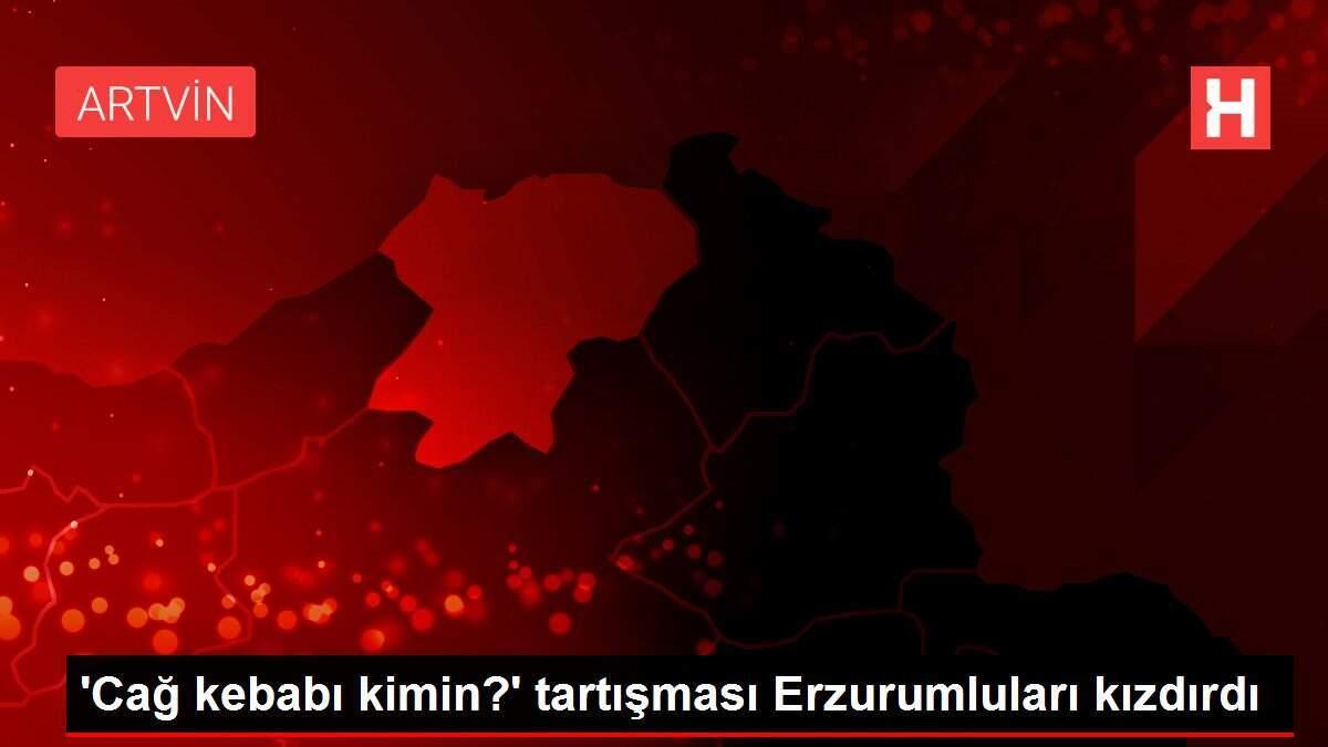 'Cağ kebabı kimin?' tartışması Erzurumluları kızdırdı