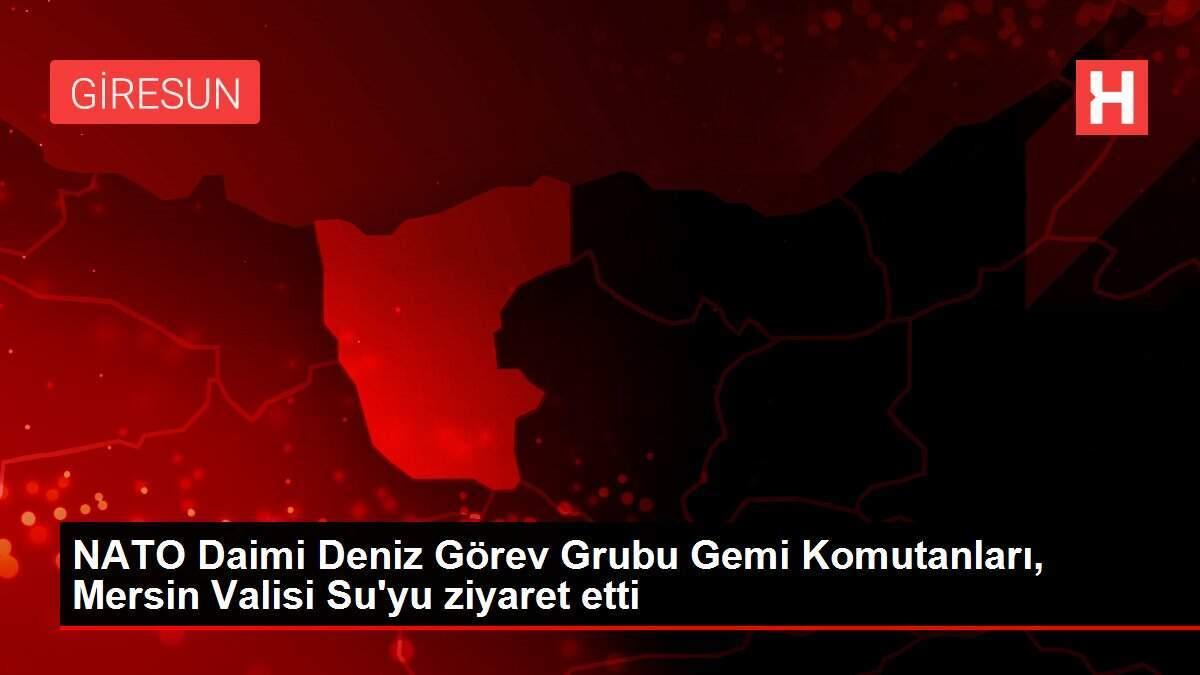 NATO Daimi Deniz Görev Grubu Gemi Komutanları, Mersin Valisi Su'yu ziyaret etti