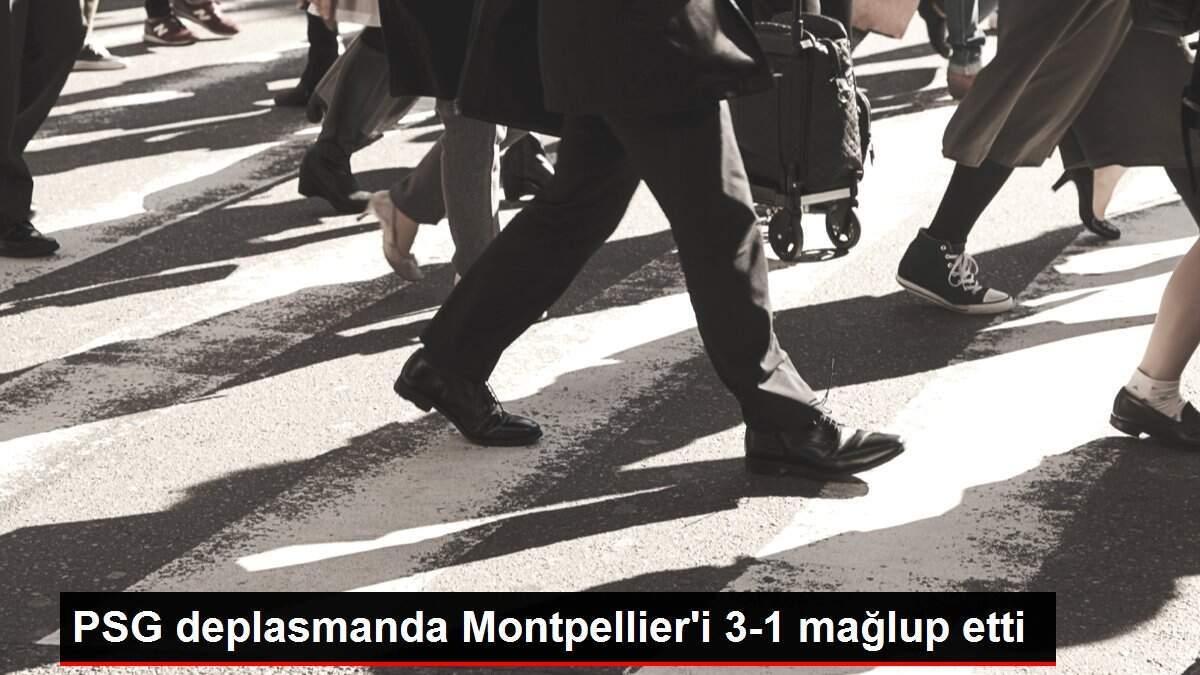 PSG deplasmanda Montpellier'i 3-1 mağlup etti