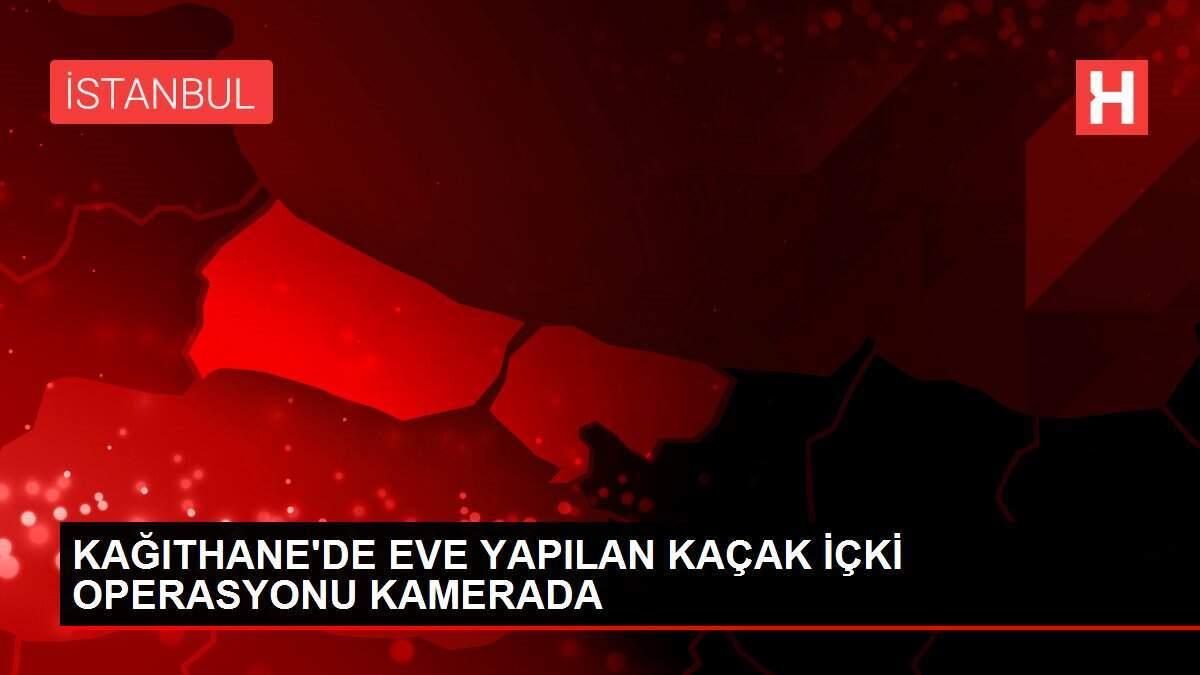 KAĞITHANE'DE EVE YAPILAN KAÇAK İÇKİ OPERASYONU KAMERADA