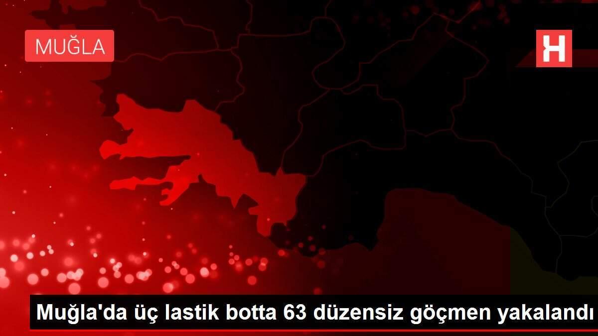 Muğla'da üç lastik botta 63 düzensiz göçmen yakalandı