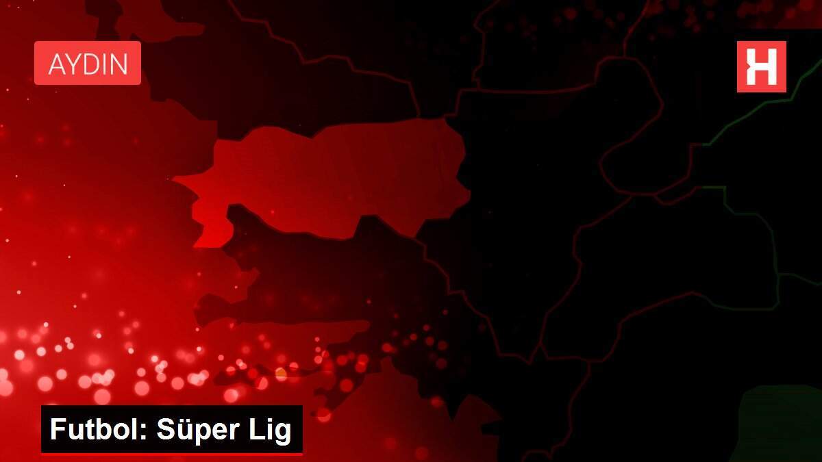 Futbol: Süper Lig