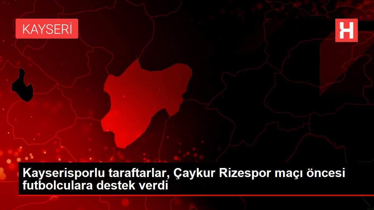 Kayserisporlu taraftarlar, Çaykur Rizespor maçı öncesi futbolculara destek verdi