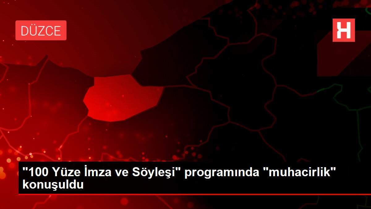 '100 Yüze İmza ve Söyleşi' programında 'muhacirlik' konuşuldu