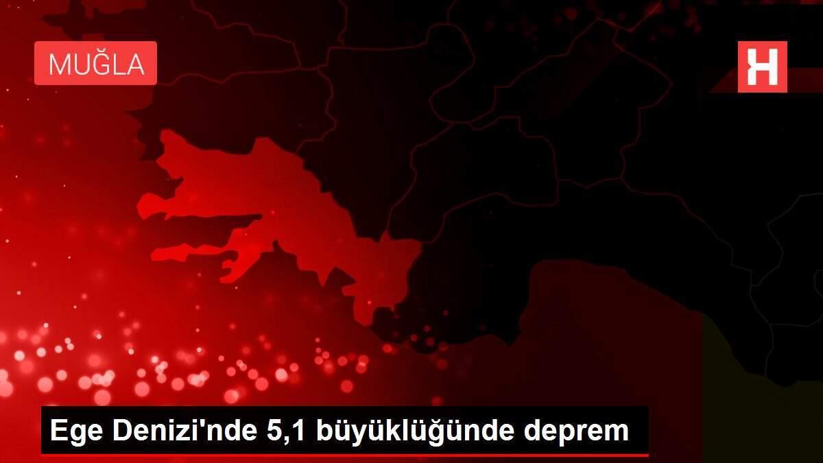 Ege Denizi'nde 5,1 büyüklüğünde deprem
