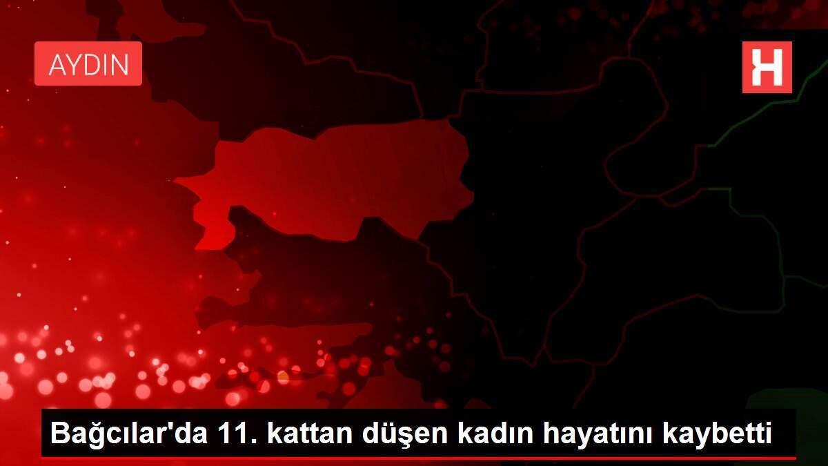 Bağcılar'da 11. kattan düşen kadın hayatını kaybetti
