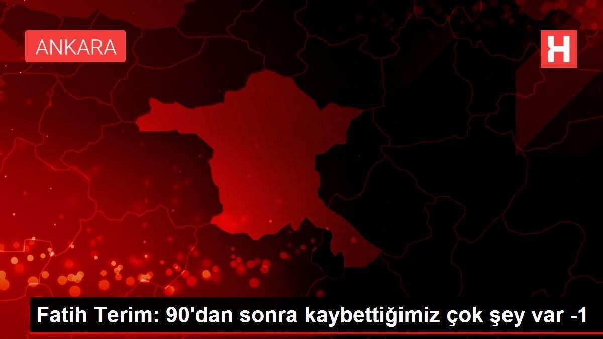 Fatih Terim: 90'dan sonra kaybettiğimiz çok şey var -1