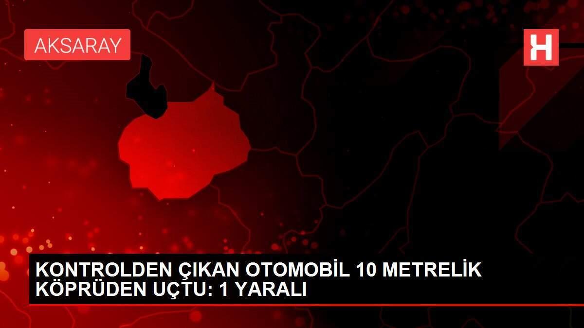 KONTROLDEN ÇIKAN OTOMOBİL 10 METRELİK KÖPRÜDEN UÇTU: 1 YARALI