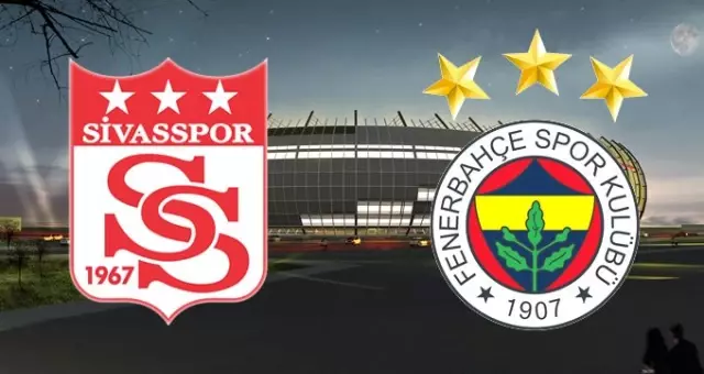 Sivasspor - Fenerbahçe maçı saat kaçta, hangi kanalda? Sivasspor - Fenerbahçe maçı bilet fiyatları