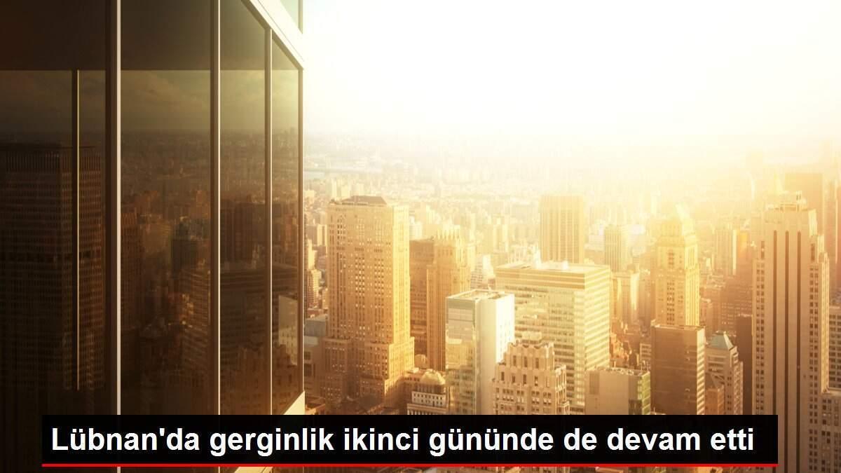 Lübnan'da gerginlik ikinci gününde de devam etti