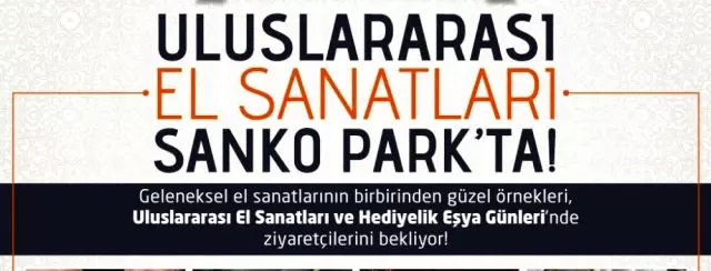 Uluslararası el sanatları üçüncü kez SANKO Park'ta Uluslararası el sanatları üçüncü kez SANKO Park'ta