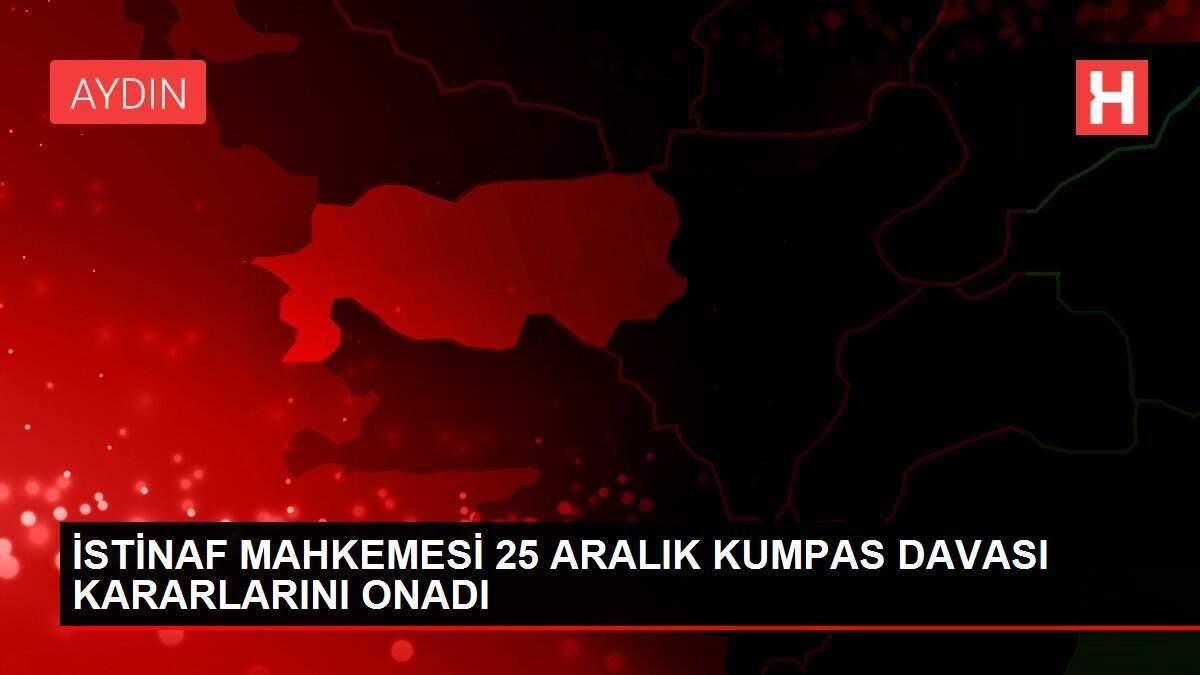 İSTİNAF MAHKEMESİ 25 ARALIK KUMPAS DAVASI KARARLARINI ONADI İSTİNAF MAHKEMESİ 25 ARALIK KUMPAS DAVASI KARARLARINI ONADI