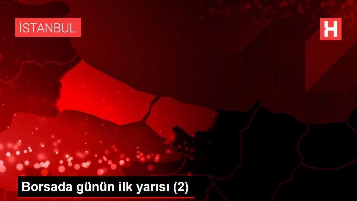 Borsada günün ilk yarısı (2)