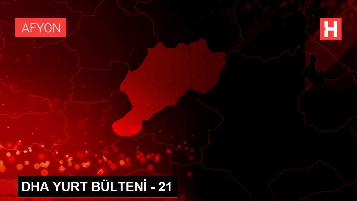 DHA YURT BÜLTENİ 21 Haberler