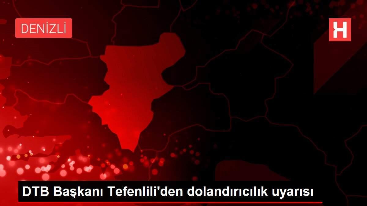 DTB Başkanı Tefenlili'den dolandırıcılık uyarısı