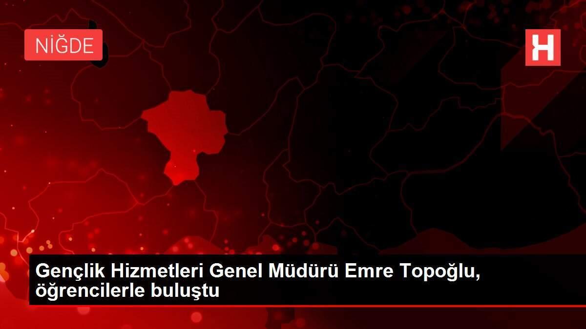 Gençlik Hizmetleri Genel Müdürü Emre Topoğlu, öğrencilerle buluştu