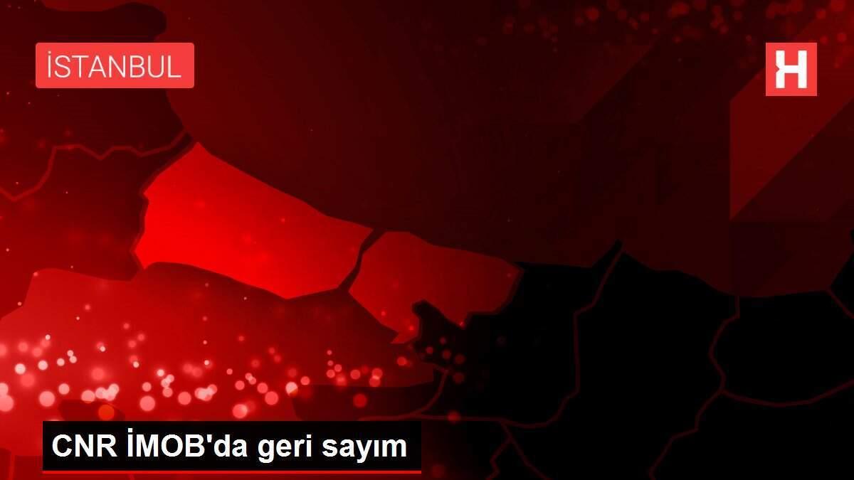 CNR İMOB'da geri sayım