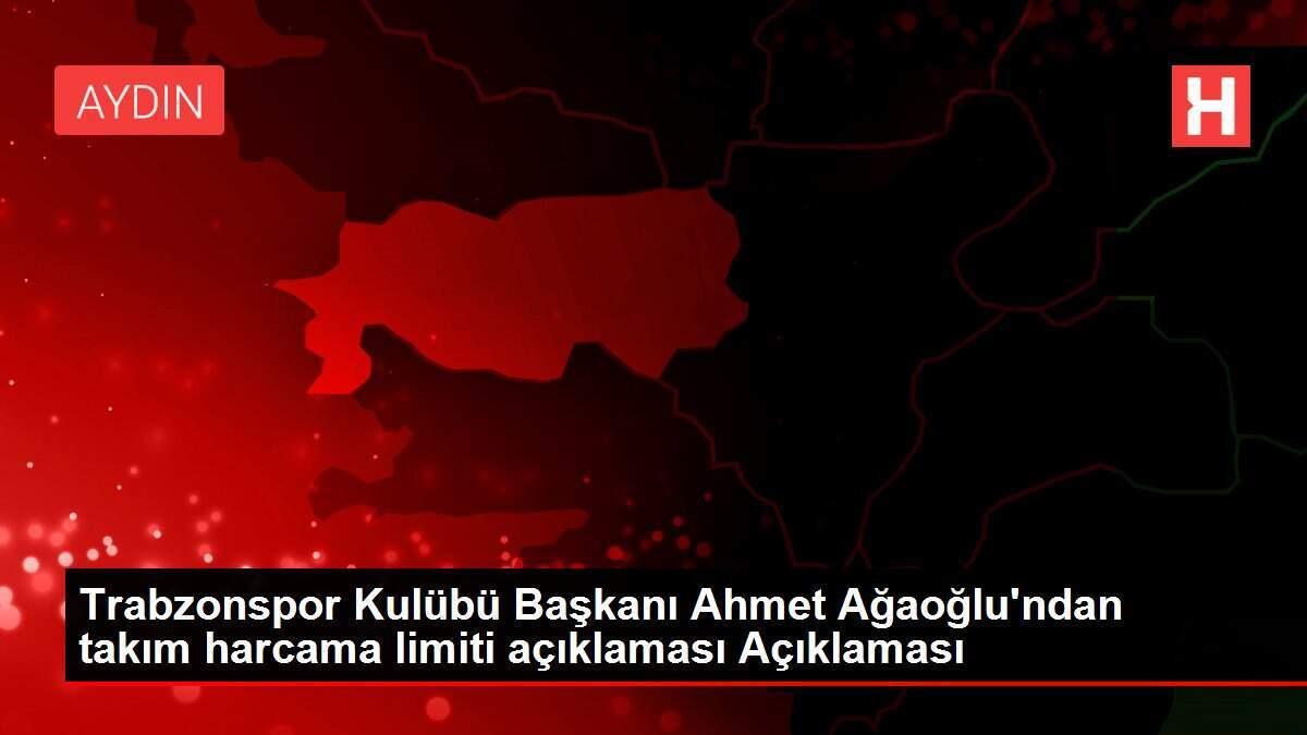 Trabzonspor Kulübü Başkanı Ahmet Ağaoğlu'ndan takım harcama limiti açıklaması Açıklaması
