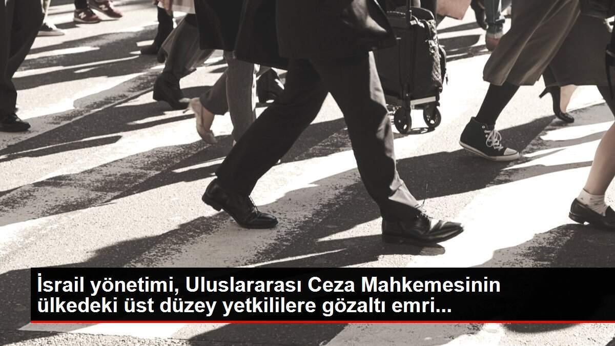İsrail yönetimi, Uluslararası Ceza Mahkemesinin ülkedeki üst düzey yetkililere gözaltı emri...