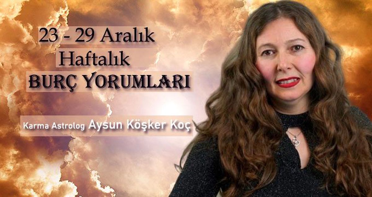 Haftalık burç yorumları 23 - 29 Aralık: Burçları bu hafta neler bekliyor?