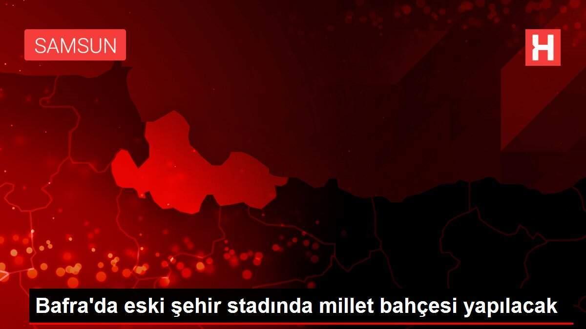 Bafra'da eski şehir stadında millet bahçesi yapılacak Bafra'da eski şehir stadında millet bahçesi yapılacak