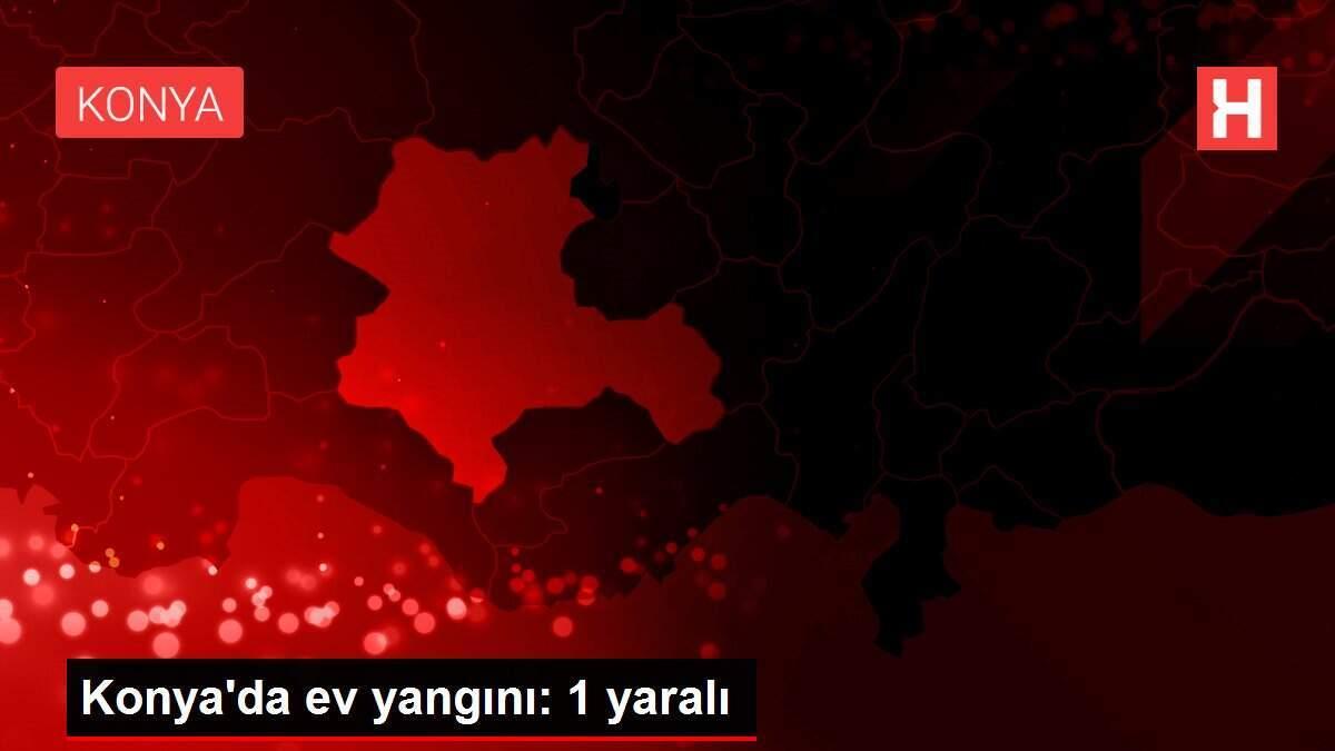 Konya'da ev yangını: 1 yaralı