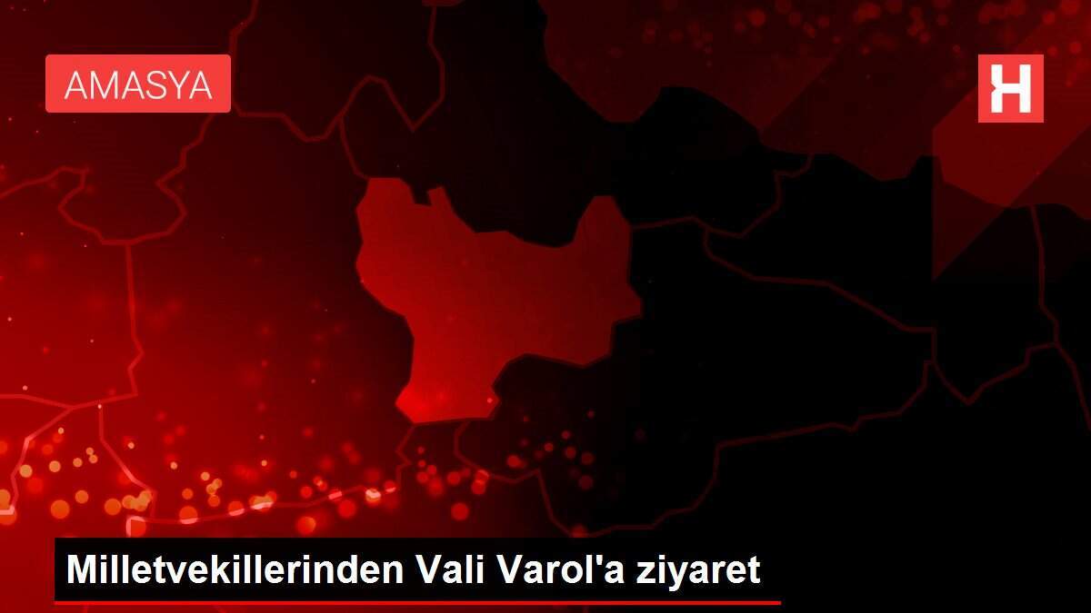 Milletvekillerinden Vali Varol'a ziyaret