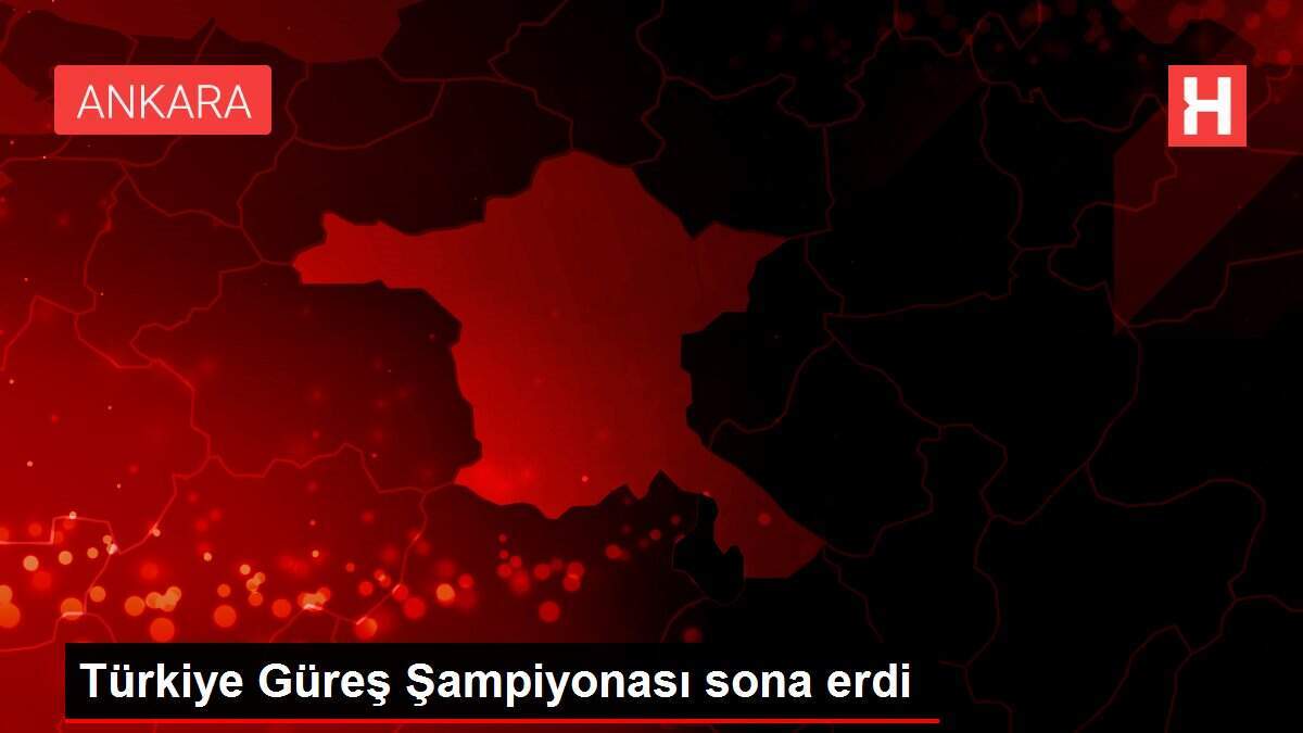 Türkiye Güreş Şampiyonası sona erdi